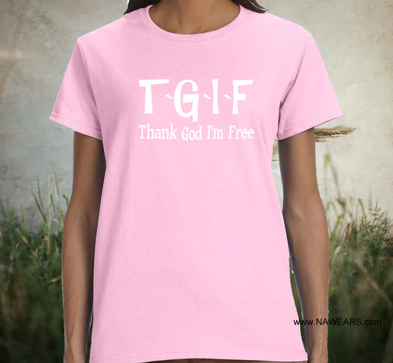 ldTs- TGIF - Thank God Ladies T's